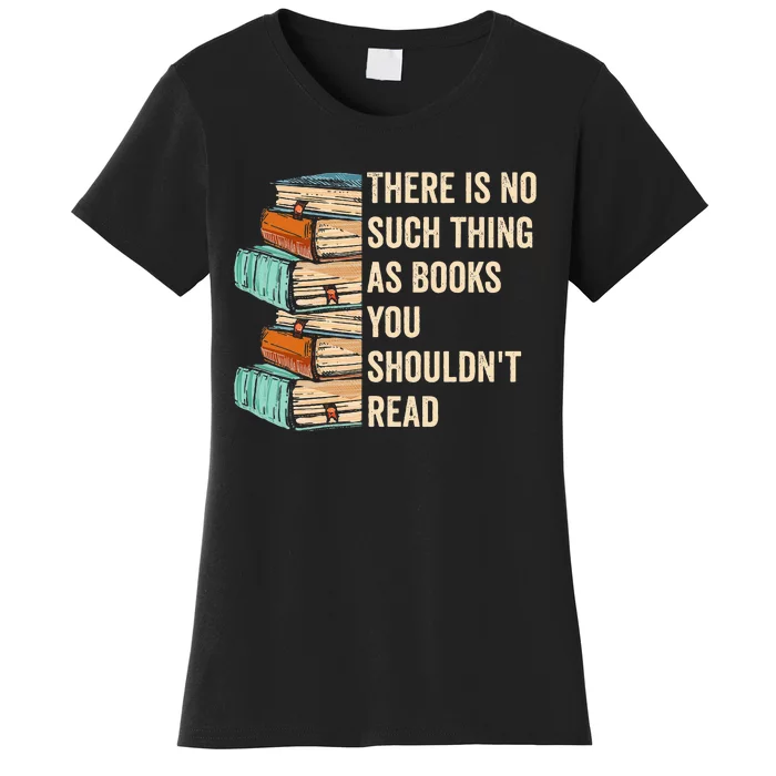 No Thing As Books You ShouldnT Read Banned Books Reader Women's T-Shirt