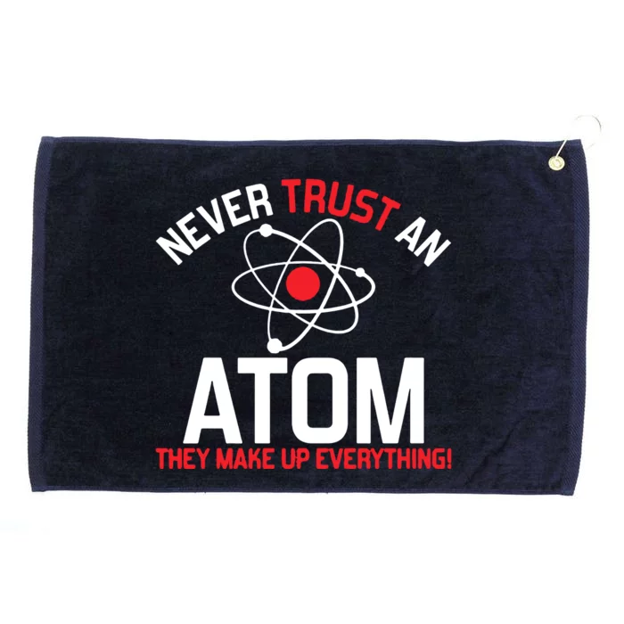 Never Trust An Atom Adult Humor Science Grommeted Golf Towel