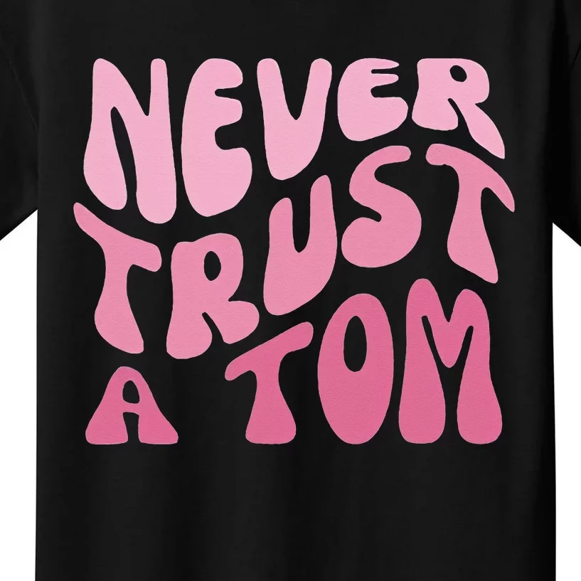 Never Trust a Tom Team Ariana Kids T-Shirt