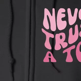 Never Trust a Tom Team Ariana Full Zip Hoodie