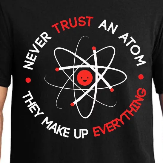 Never Trust An Atom They Make Up Everything Pajama Set