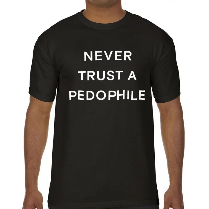 Never Trust A Pedophile Comfort Colors T-Shirt