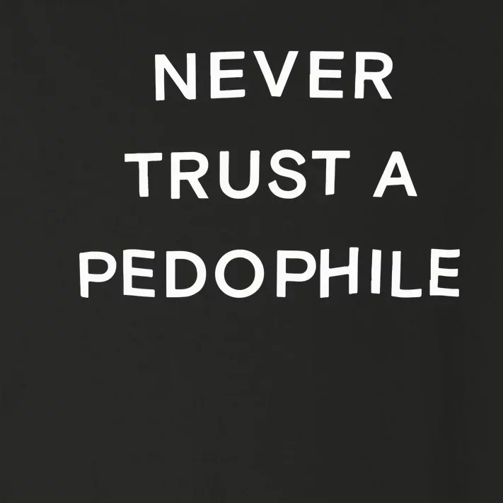 Never Trust A Pedophile Toddler Long Sleeve Shirt