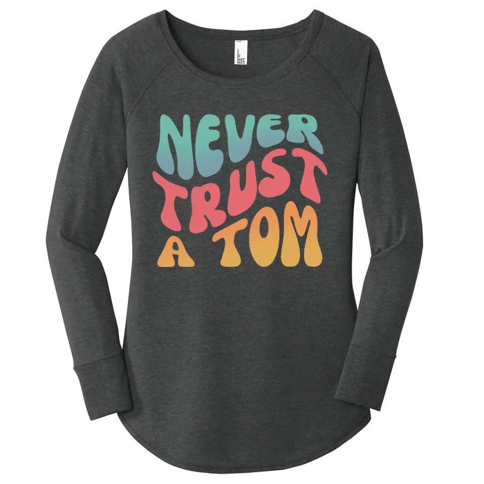 Never Trust a Tom Team Ariana Women's Perfect Tri Tunic Long Sleeve Shirt