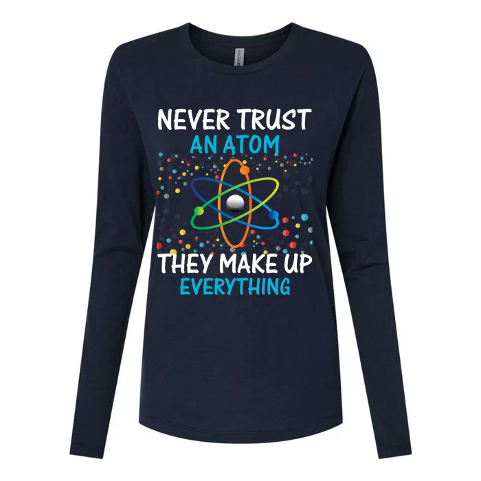 Never Trust an Atom They Make Up Everything Science Womens Cotton Relaxed Long Sleeve T-Shirt