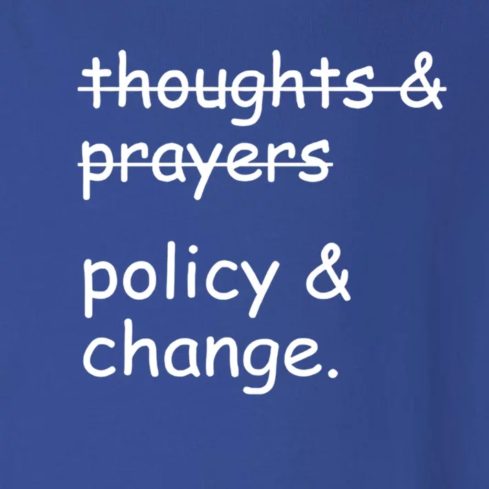 Not Thoughts And Prayers Policy And Change Social Justice Gift Toddler Long Sleeve Shirt