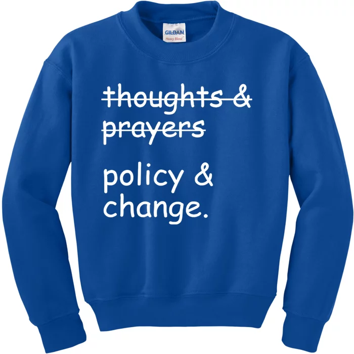 Not Thoughts And Prayers Policy And Change Social Justice Gift Kids Sweatshirt