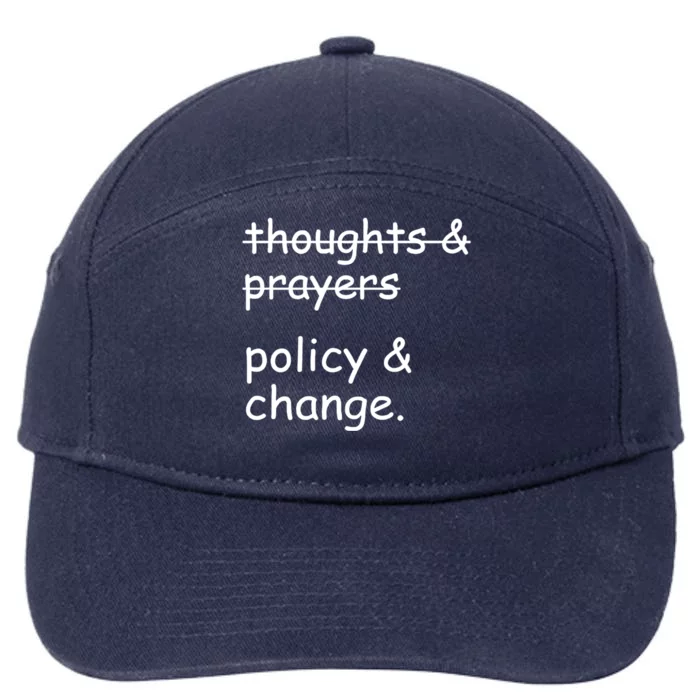 Not Thoughts And Prayers Policy And Change Social Justice Gift 7-Panel Snapback Hat