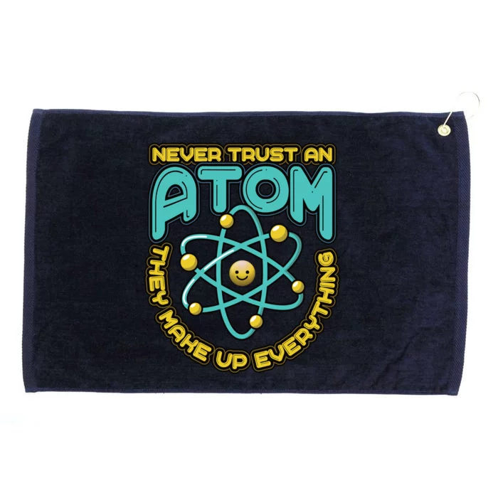 Never Trust An Atom They Make Up Everything Gift Grommeted Golf Towel