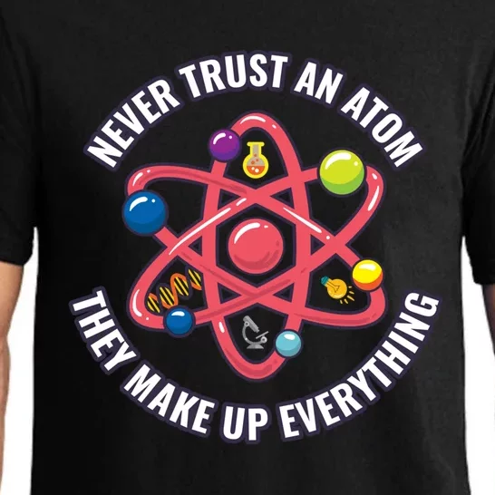 Never Trust An Atom They Make Up Everything Great Gift Pajama Set