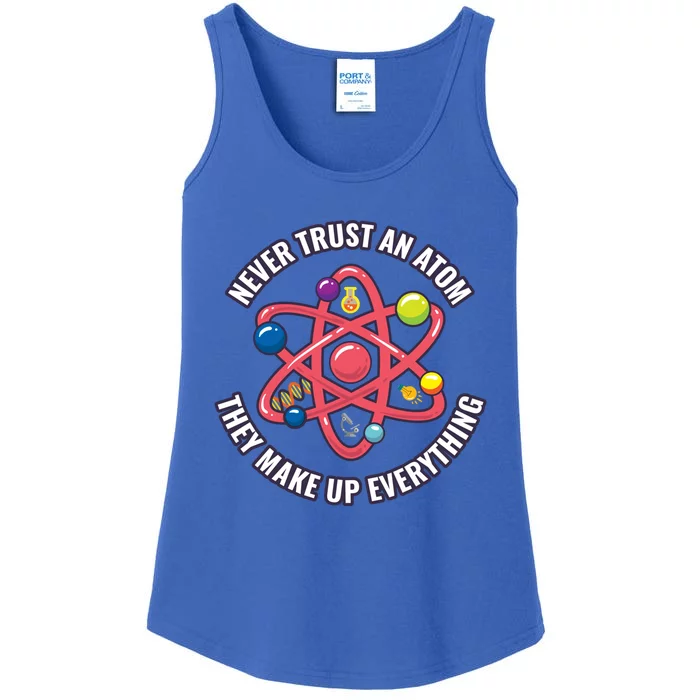 Never Trust An Atom They Make Up Everything Great Gift Ladies Essential Tank