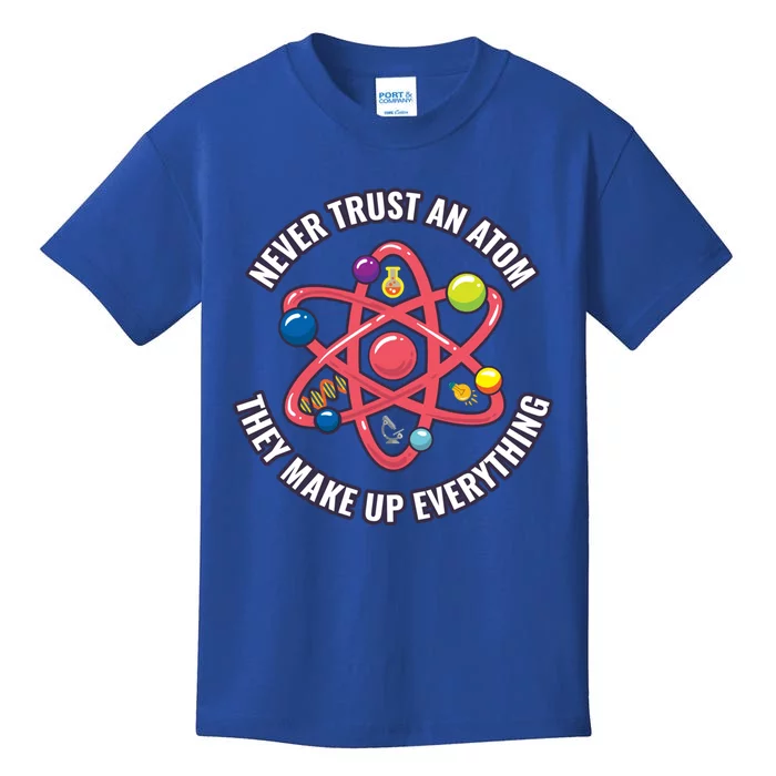 Never Trust An Atom They Make Up Everything Great Gift Kids T-Shirt