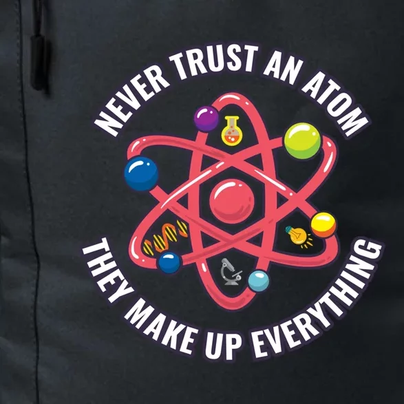 Never Trust An Atom They Make Up Everything Great Gift Daily Commute Backpack