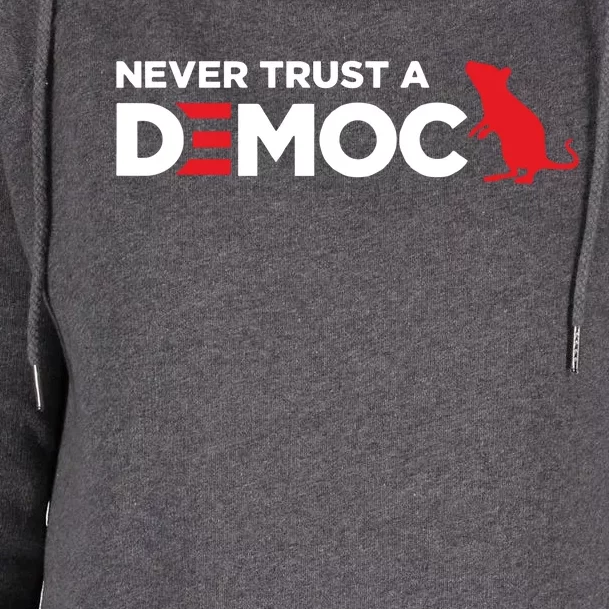 Never Trust A Democrat Womens Funnel Neck Pullover Hood