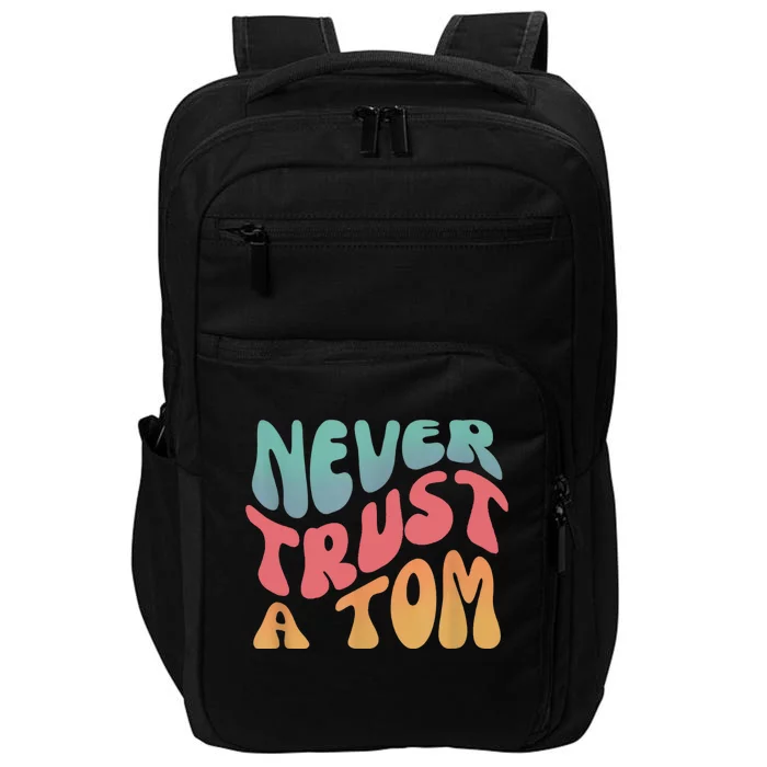 Never Trust A Tom Team Ariana Impact Tech Backpack