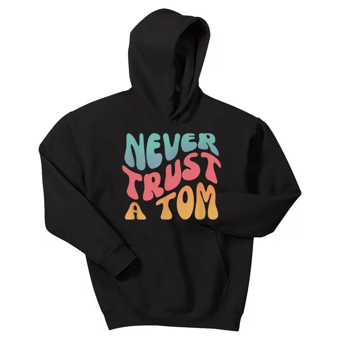 Never Trust A Tom Team Ariana Kids Hoodie