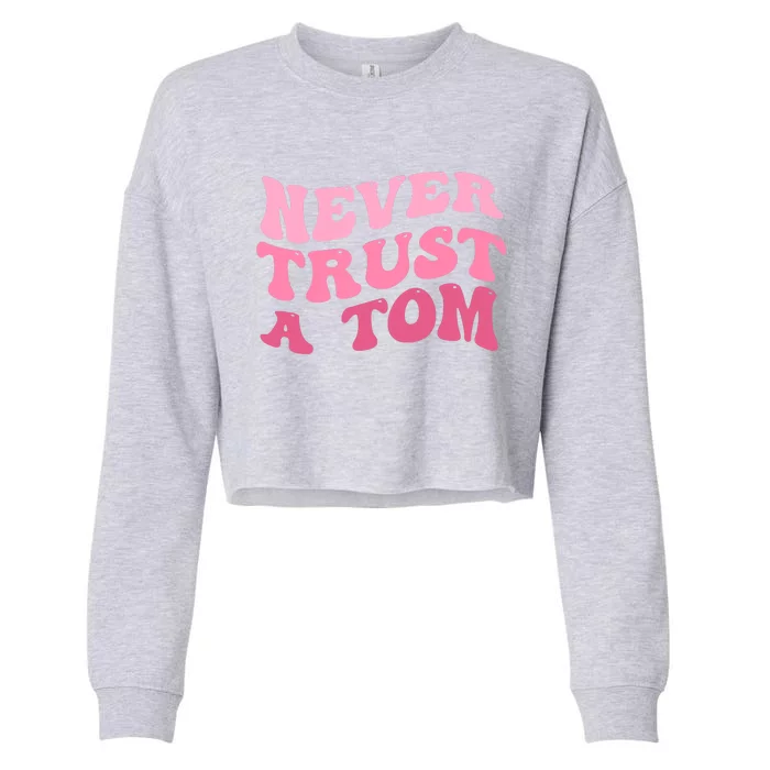 Never Trust A Tom Team Ariana Cropped Pullover Crew