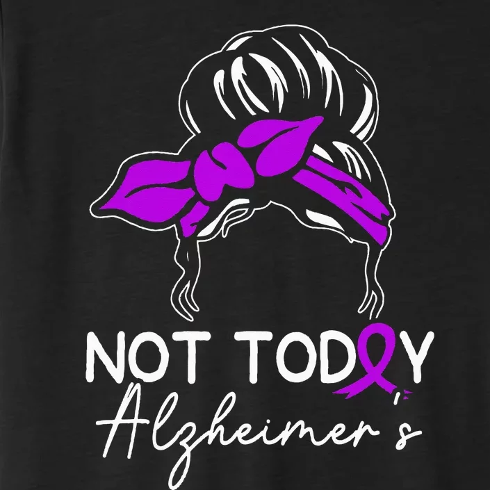 Not Today Alzheimers Alzheimers Disease Awareness ChromaSoft Performance T-Shirt