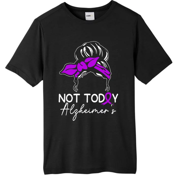 Not Today Alzheimers Alzheimers Disease Awareness ChromaSoft Performance T-Shirt