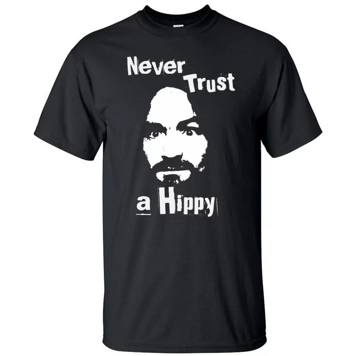 Never Trust A Hippy Tall T-Shirt