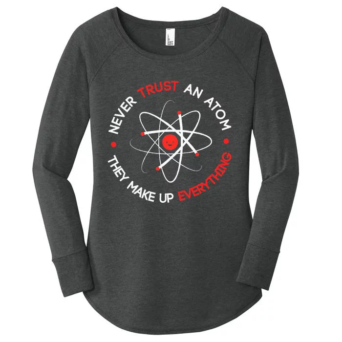 Never Trust An Atom They Make Up Everything Women's Perfect Tri Tunic Long Sleeve Shirt