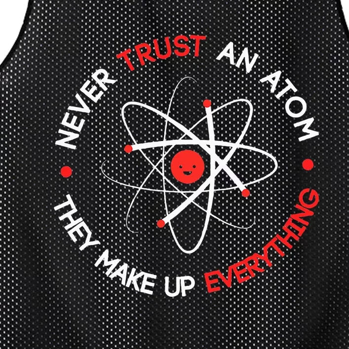 Never Trust An Atom They Make Up Everything Mesh Reversible Basketball Jersey Tank