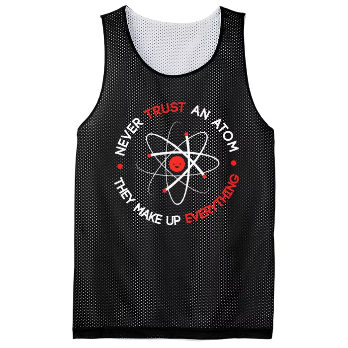 Never Trust An Atom They Make Up Everything Mesh Reversible Basketball Jersey Tank