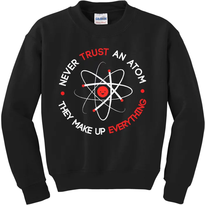 Never Trust An Atom They Make Up Everything Kids Sweatshirt