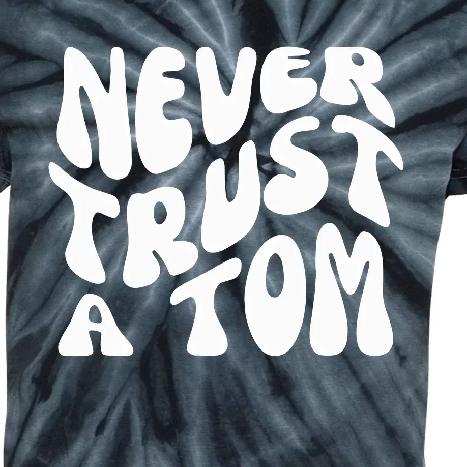 Never Trust A Tom Kids Tie-Dye T-Shirt