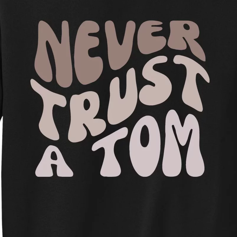 Never Trust A Tom Vanderpump Rules Team Ariana Tall Sweatshirt