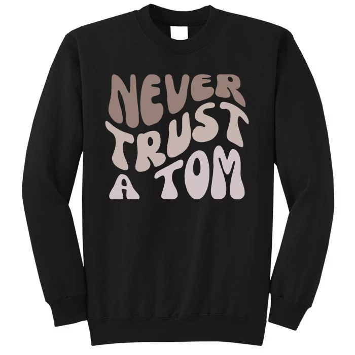 Never Trust A Tom Vanderpump Rules Team Ariana Tall Sweatshirt