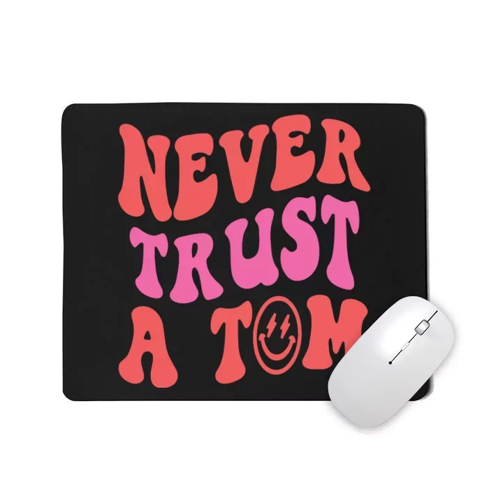 Never Trust A Tom Vanderpump Rules Eality Tv VPR Mousepad