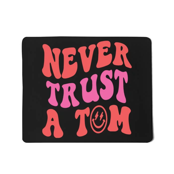 Never Trust A Tom Vanderpump Rules Eality Tv VPR Mousepad