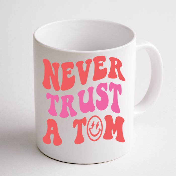 Never Trust A Tom Vanderpump Rules Eality Tv VPR Front & Back Coffee Mug