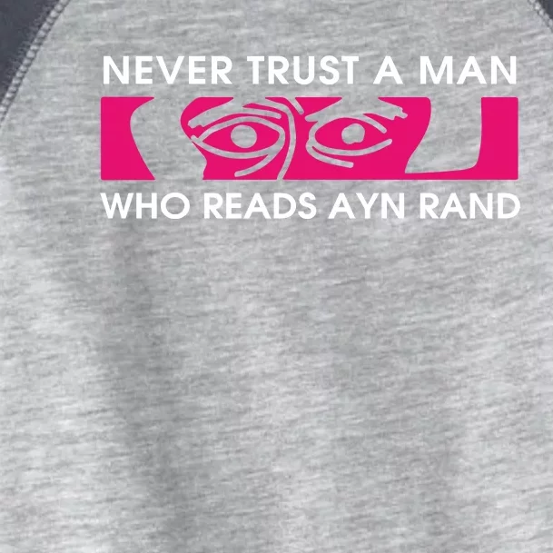 Never Trust A Man Who Reads Ayn Rand Toddler Fine Jersey T-Shirt