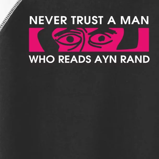 Never Trust A Man Who Reads Ayn Rand Toddler Fine Jersey T-Shirt