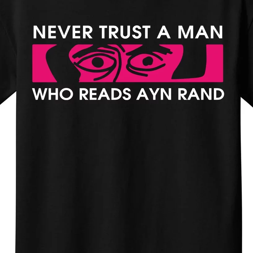 Never Trust A Man Who Reads Ayn Rand Kids T-Shirt