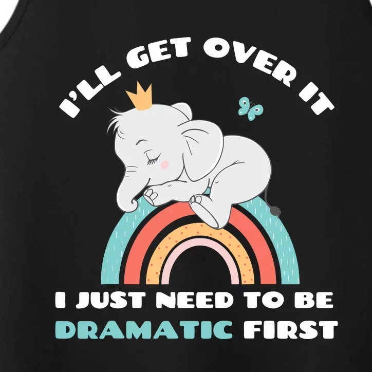 Need To Be Dramatic First Cute Elephant Funny Saying Quote Performance Tank