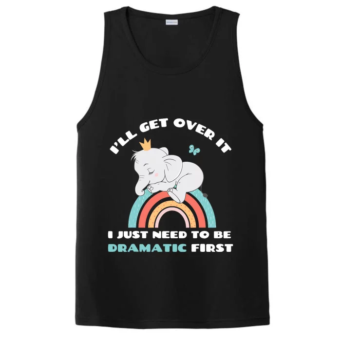 Need To Be Dramatic First Cute Elephant Funny Saying Quote Performance Tank