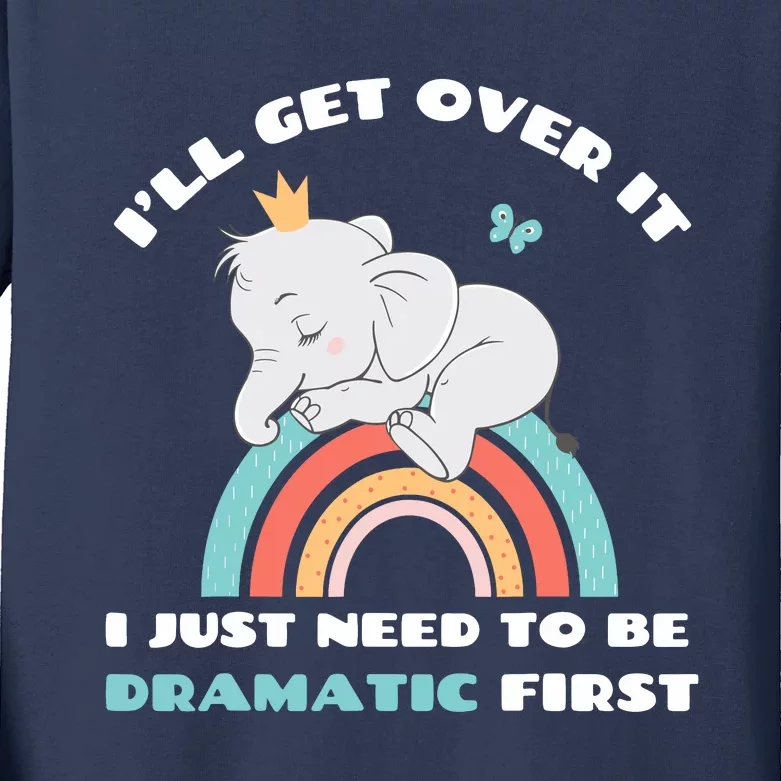 Need To Be Dramatic First Cute Elephant Funny Saying Quote Kids Long Sleeve Shirt