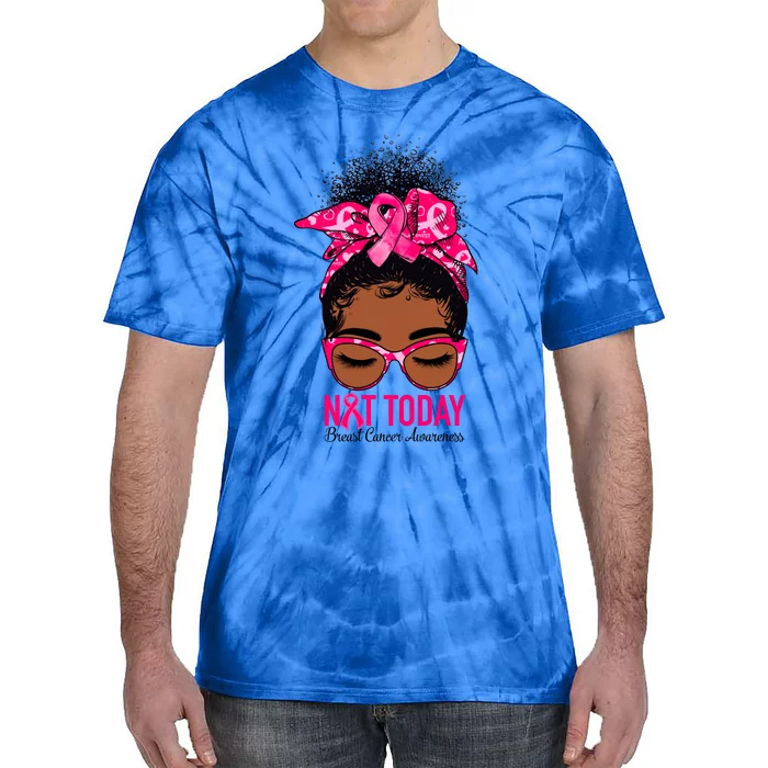 Not Today Breast Cancer Awareness Warrior Messy Bun Support Gift Tie-Dye T-Shirt