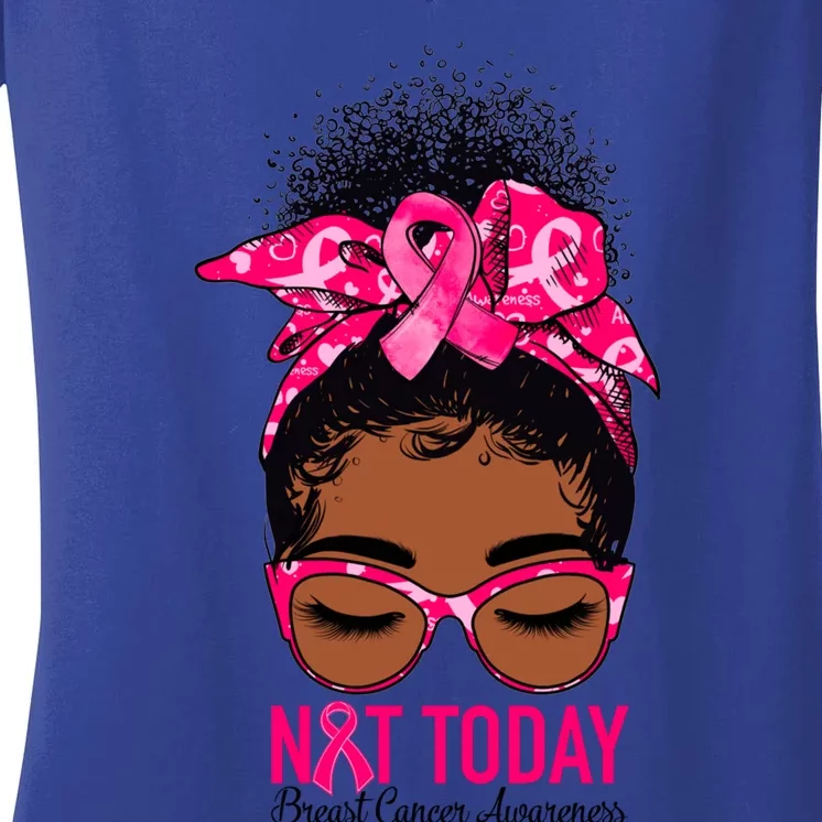 Not Today Breast Cancer Awareness Warrior Messy Bun Support Gift Women's V-Neck T-Shirt