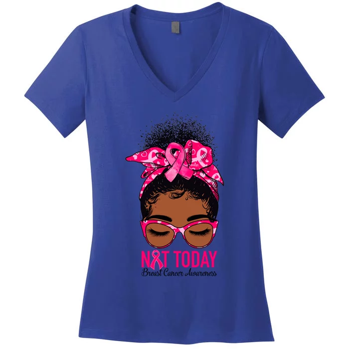 Not Today Breast Cancer Awareness Warrior Messy Bun Support Gift Women's V-Neck T-Shirt