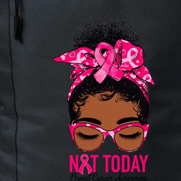 Not Today Breast Cancer Awareness Warrior Messy Bun Support Gift Daily Commute Backpack