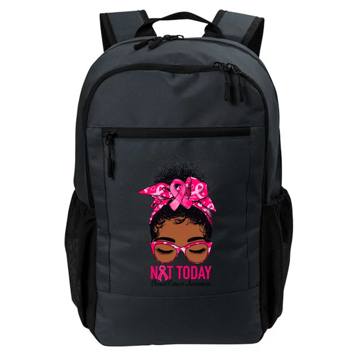 Not Today Breast Cancer Awareness Warrior Messy Bun Support Gift Daily Commute Backpack