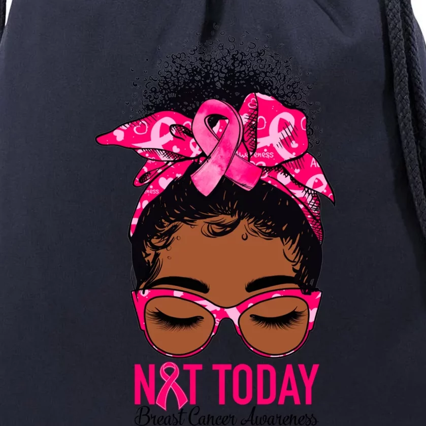 Not Today Breast Cancer Awareness Warrior Messy Bun Support Gift Drawstring Bag