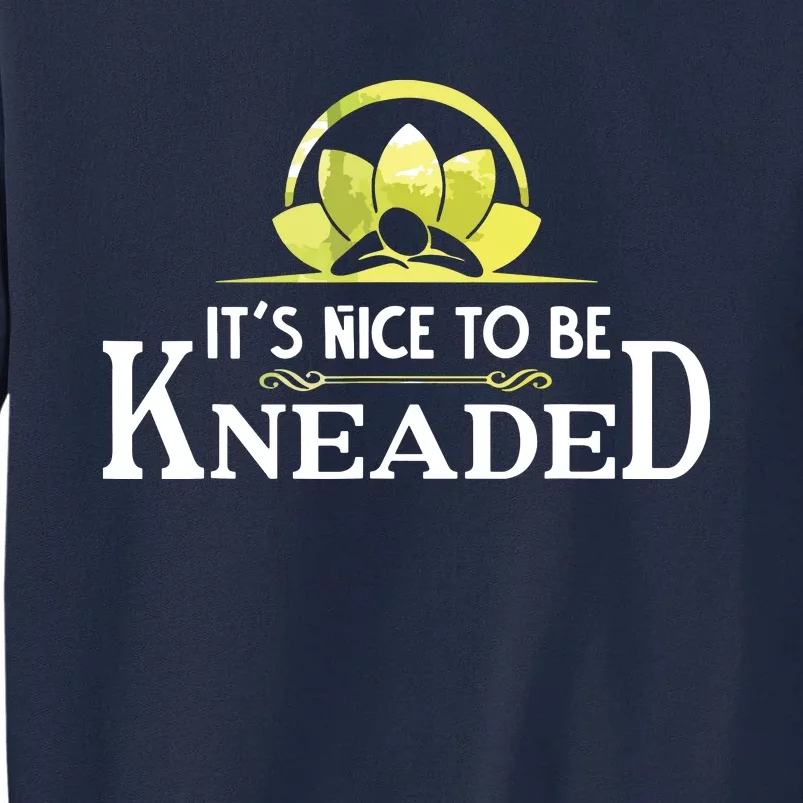 Nice To Be Kneaded Funny Physical Therapy Massage Tall Sweatshirt