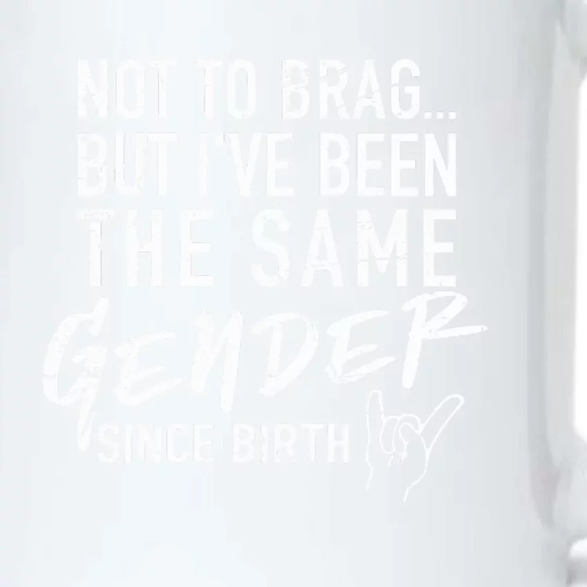 Not To Brag But I've Been The Same Gender Since Birth Black Color Changing Mug