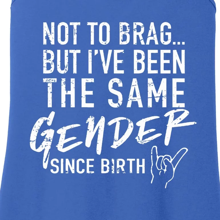 Not To Brag But I've Been The Same Gender Since Birth Ladies Essential Tank