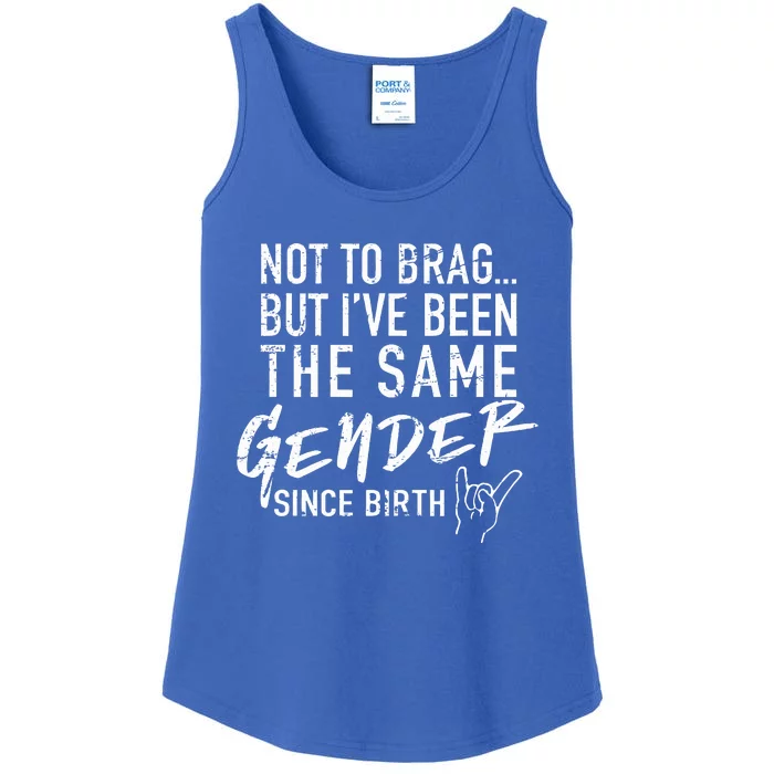 Not To Brag But I've Been The Same Gender Since Birth Ladies Essential Tank